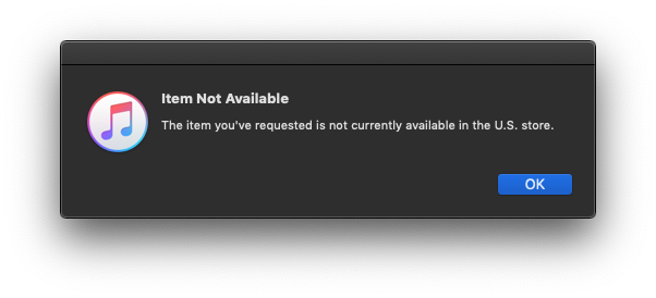 macOS dialog box: Item Not Available. The item you've requested is not currently available in the U.S. store. OK